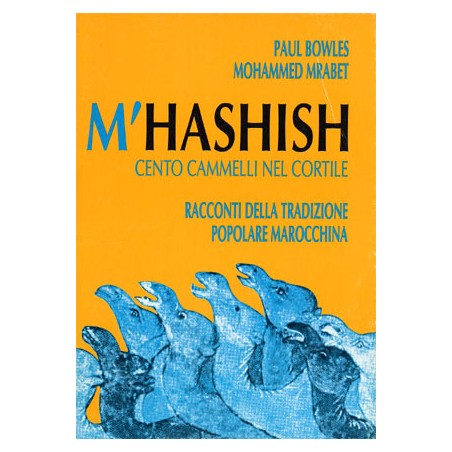 M'Hashish - Ciento Cammelli En el patio - Paul Bowles, Mohammed Mrabet