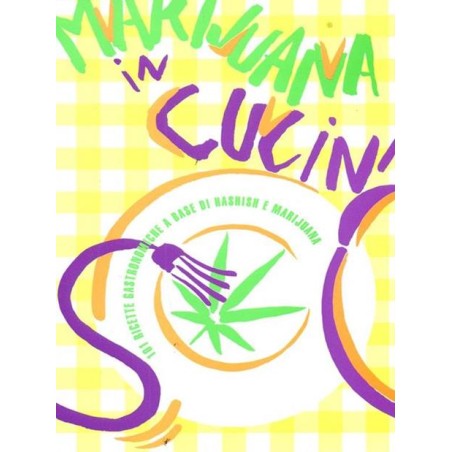 Marihuana In der Küche - 101 Gastronomische Rezepte Hashish und Marijuana - L. P. Esposito, M. Sinibaldi