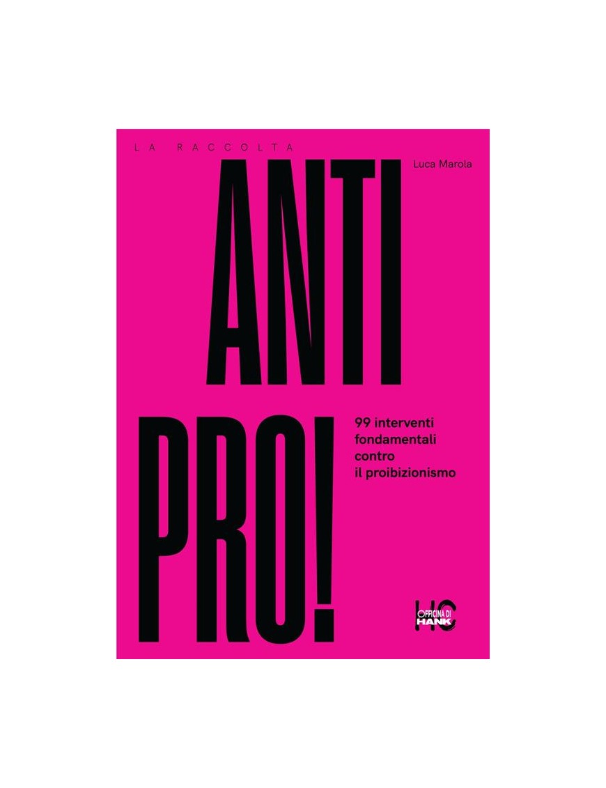 Antipro! 99 grundlegende Interventionen gegen den Prohibitionismus - Luca Marola