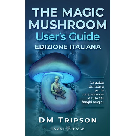 The Magic Mushroom Anleitung Italienische Edition - DM Tripson