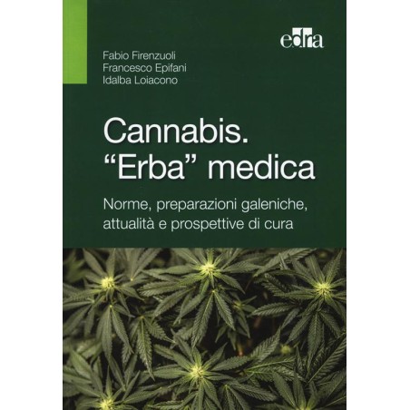 Cannabi. "Erba" Medizin. - Fabio Firenzuoli, Francesco Epifani, Idalba Loiacono